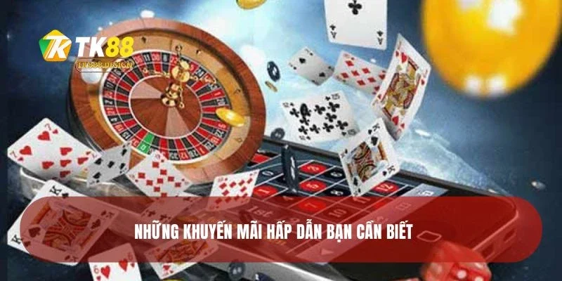 Những khuyến mãi hấp dẫn bạn cần biết