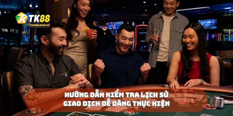 Rút Tiền TK88 4 Hướng dẫn kiểm tra lịch sử giao dịch dễ dàng thực hiện