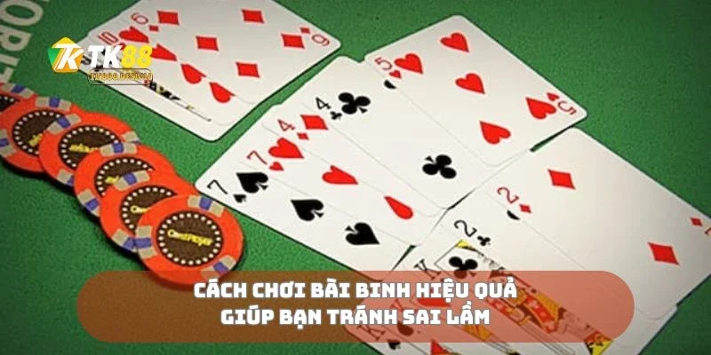 Cách Chơi Bài Binh Hiệu Quả Cho Người Mới Và Tay Lão Luyện 3 Cách chơi bài binh hiệu quả giúp bạn tránh sai lầm