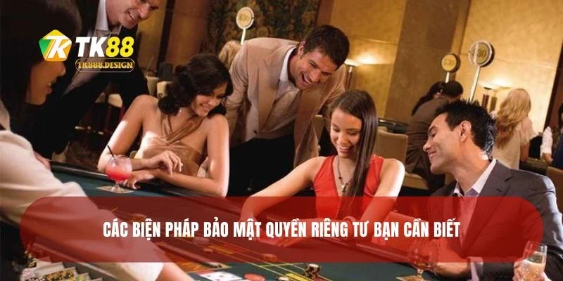 Các biện pháp bảo mật quyền riêng tư bạn cần biết