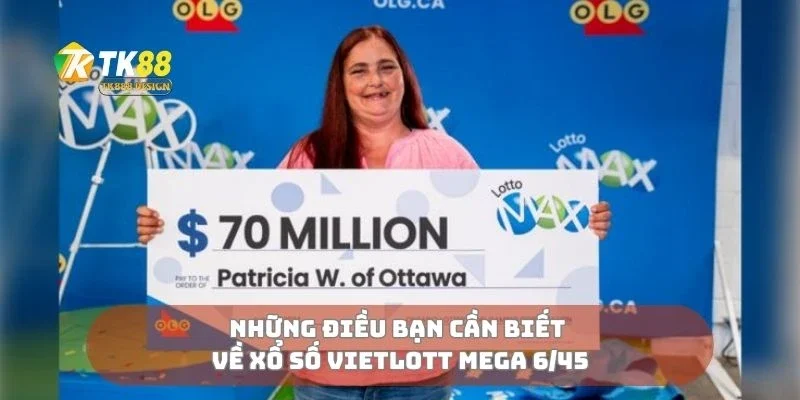 Xổ số Vietlott Mega 6/45 Hành Trình Chạm Giấc Mơ Tỷ Phú 1 Những điều bạn cần biết về xổ số vietlott mega 6/45