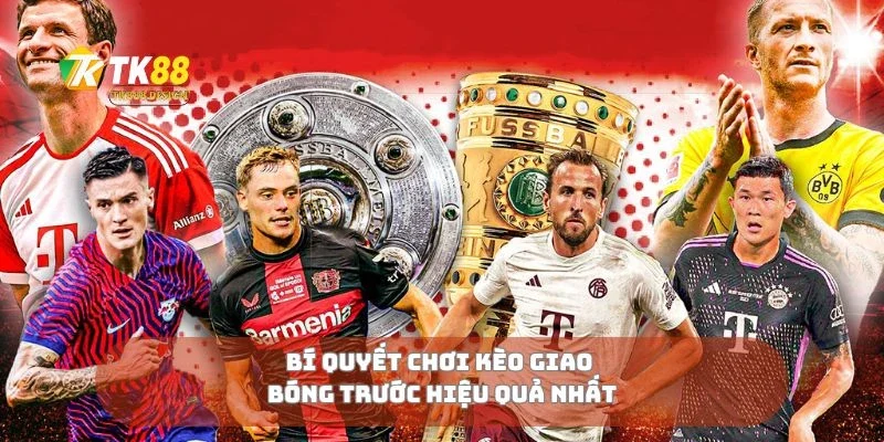 Kèo Giao Bóng Trước Bí Quyết Thắng Lớn Trong Cá Cược Thể Thao 3 Bí quyết chơi kèo giao bóng trước hiệu quả nhất